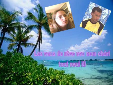 oui ma ch&egrave;rie les vacances des r&egrave;ves ma femme au maroc l'ann&eacute;e prochaine